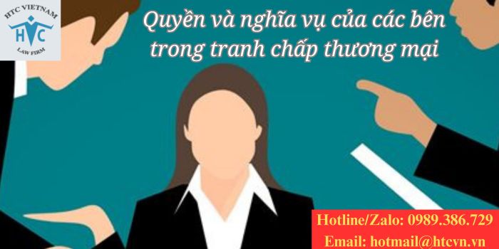 Quyền và nghĩa vụ của các bên trong tranh chấp thương mại